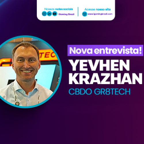 Exclusivo: Yevhen Krazhan apresenta novidades da GR8 Tech para o mercado brasileiro